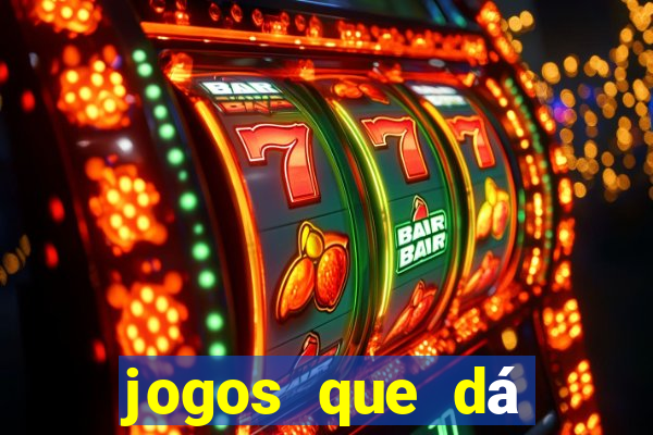 jogos que dá dinheiro grátis